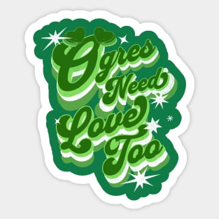 Ogres need love too Sticker